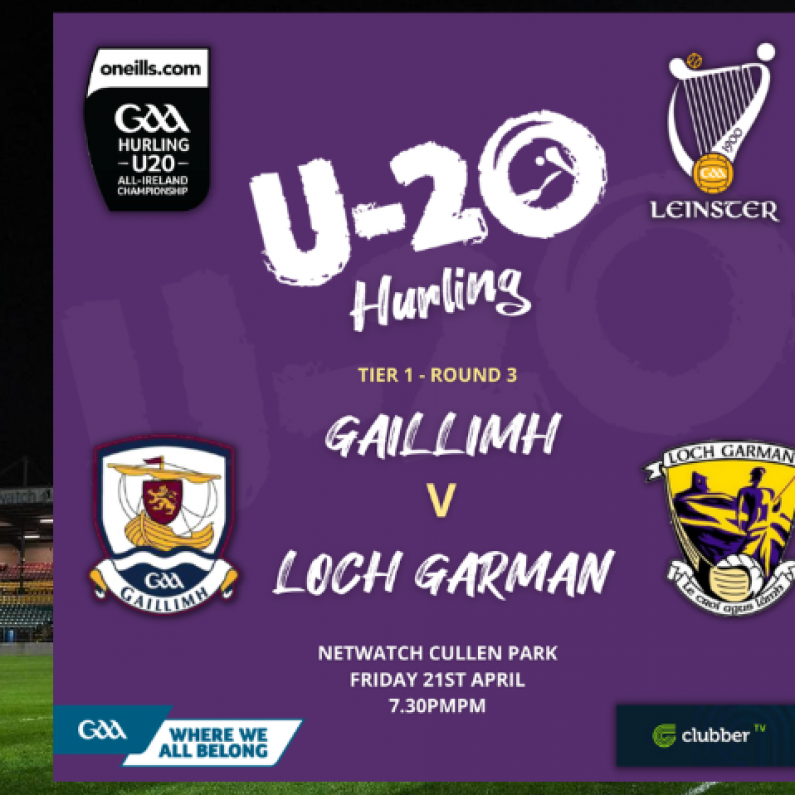 Galway U20 hurlers take on Wexford in Leinster Championship