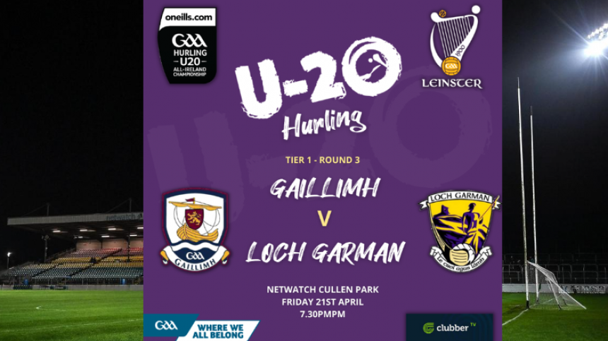 Galway U20 hurlers take on Wexford in Leinster Championship