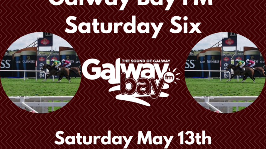 Galway Bay FM Saturday Six - May 13th