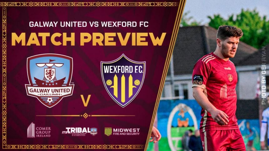 Galway United V Wexford FC Match Preview