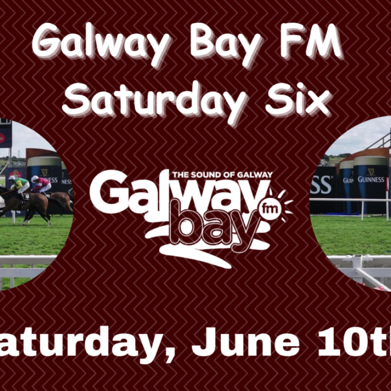 Galway Bay FM Saturday Six - June 10th