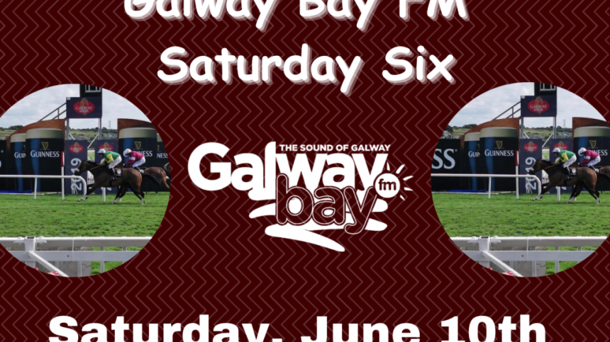 Galway Bay FM Saturday Six - June 10th