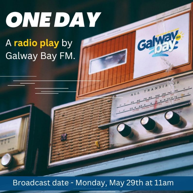 One Day, a radio play by Galway Bay FM