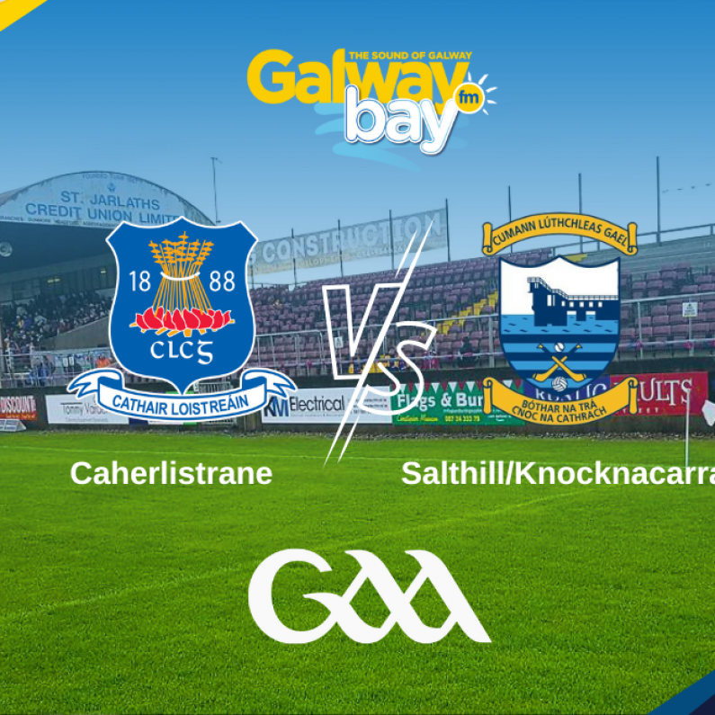 LIVE STREAM: Senior Football Championship Caherlistrane vs Salthill/Knocknacarra