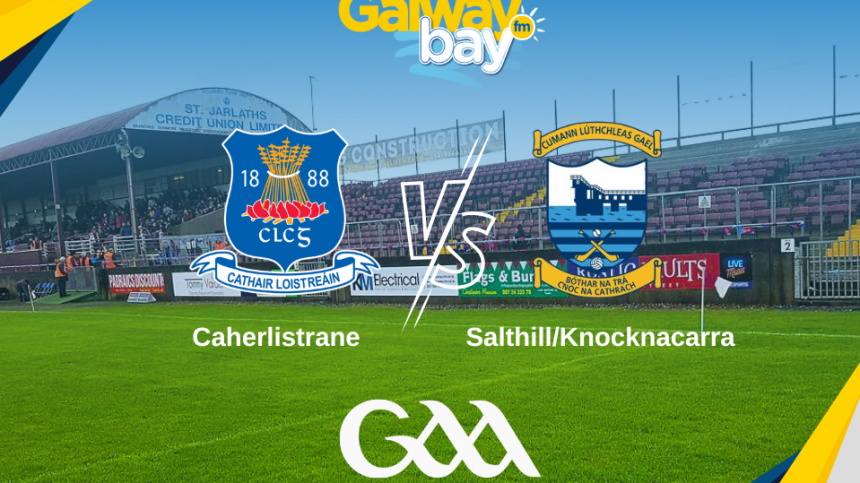 LIVE STREAM: Senior Football Championship Caherlistrane vs Salthill/Knocknacarra