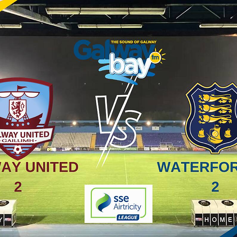 Galway United 2 Waterford FC 2 - The Commentary