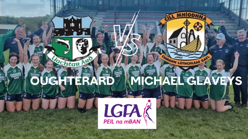 Oughterard vs Michael Glaveys (Connacht Junior Ladies Football Quarter-Final Preview)