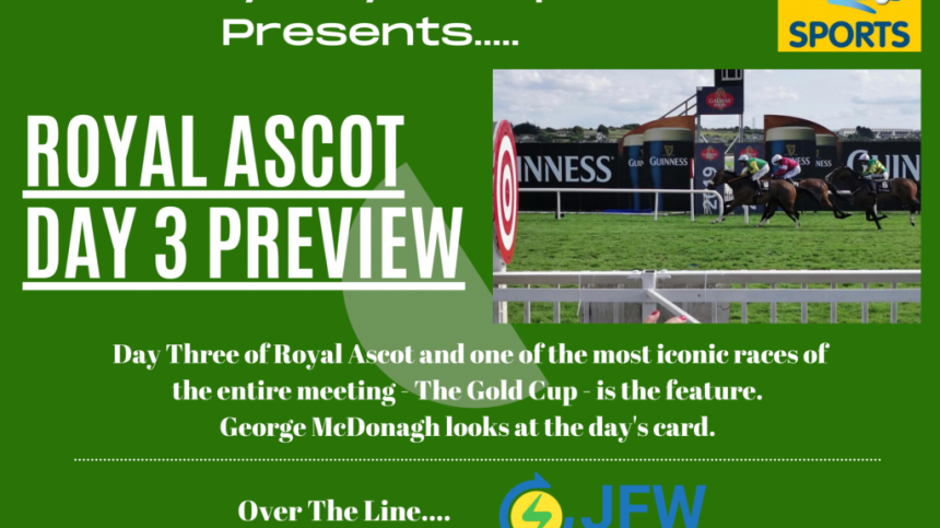 Galway Bay FM Royal Ascot Day Three Preview