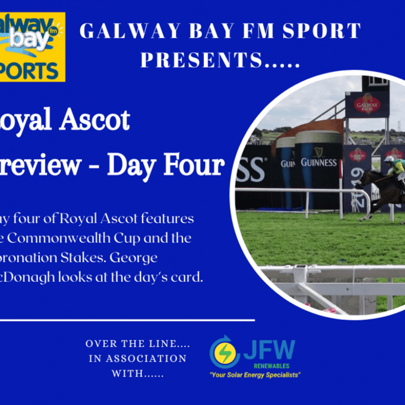 Galway Bay FM Royal Ascot Preview - Day Four