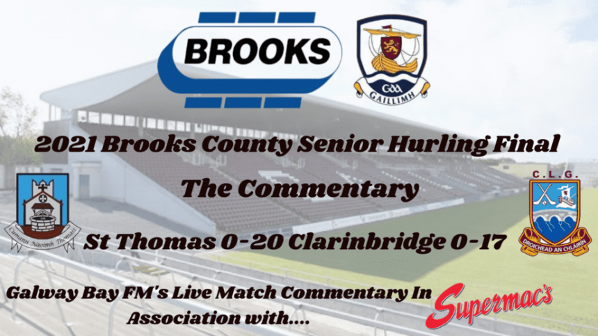 Brooks Galway County Senior Hurling Final 2021 - St Thomas 0-20 Clarinbridge 0-17 - The Commentary