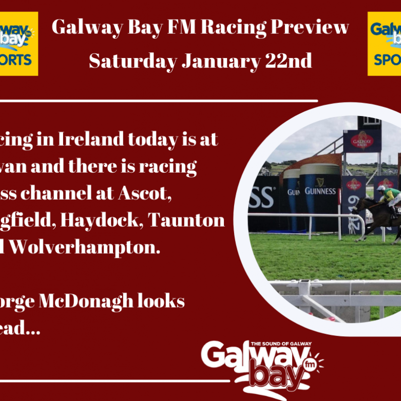 Galway Bay FM Racing Preview - Saturday January 22nd