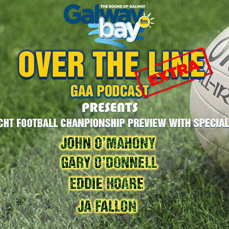 OVER THE LINE GAA Extra Podcast Special (Connacht Football Championship Preview - Monday, 18th April 2022)