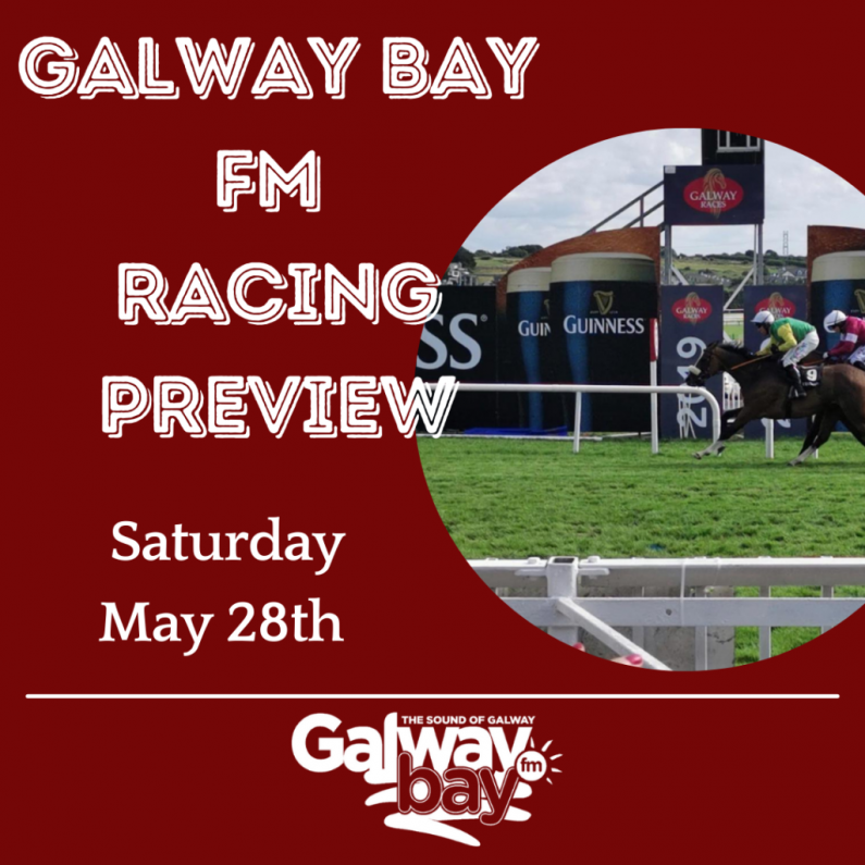 Galway Bay FM Racing Preview - Saturday May 28th