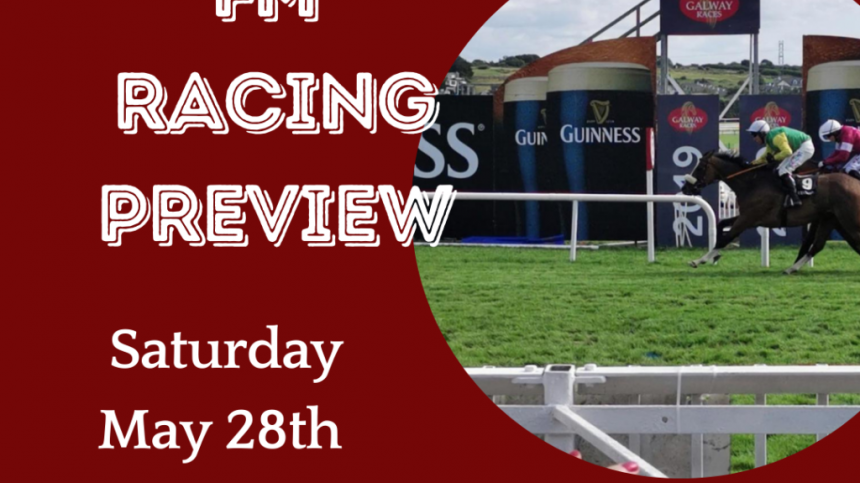 Galway Bay FM Racing Preview - Saturday May 28th