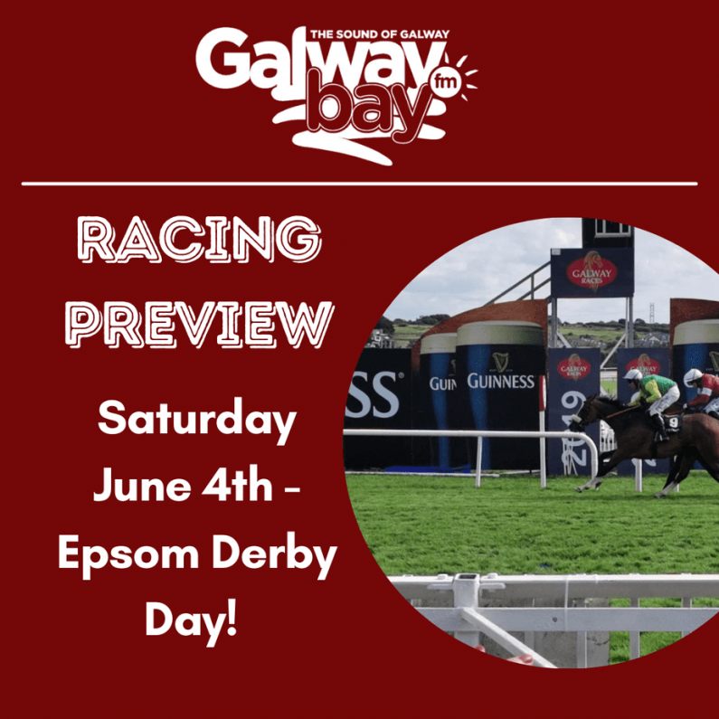 Galway Bay FM Racing Preview - Saturday June 4th - Epsom Derby Day