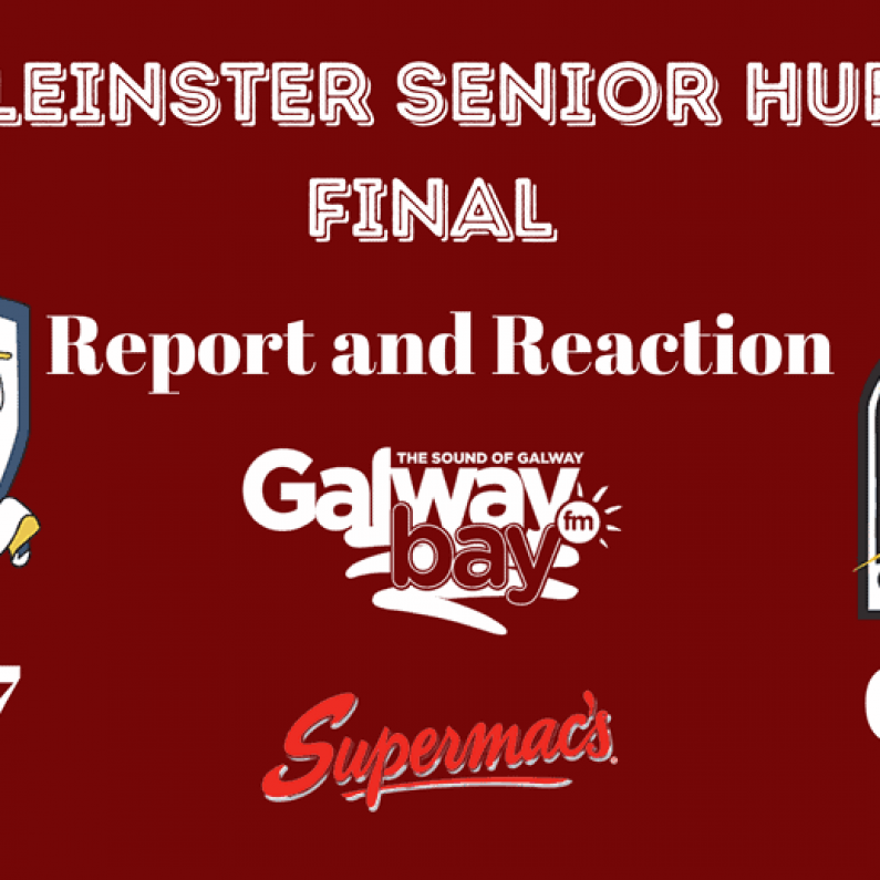 2022 Leinster Senior Hurling Final - Report and Reaction