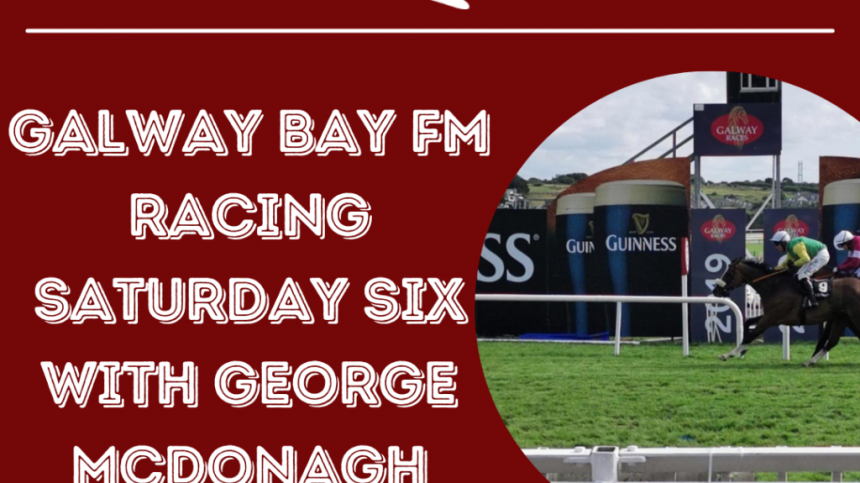 Galway Bay FM's Saturday Six with George McDonagh - Saturday August 20th