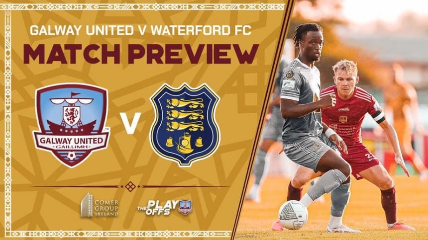 Galway United vs Waterford - SSE Airtricity First Division Play-Off Final - Match Preview