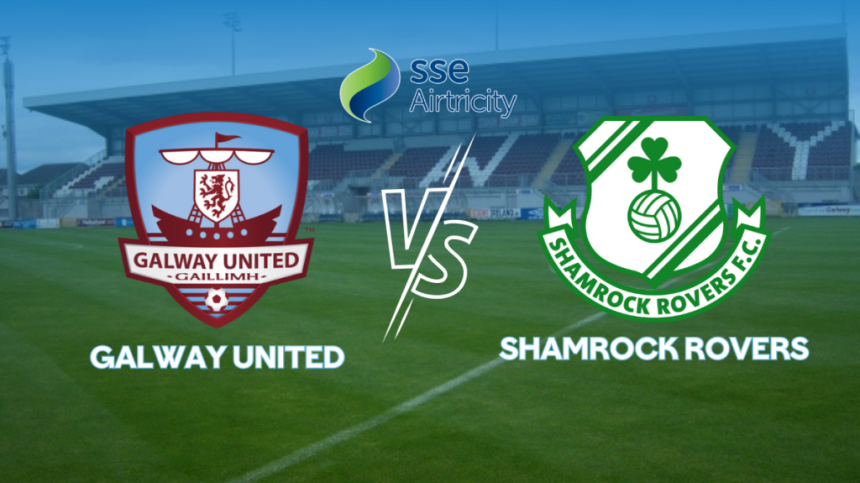 Galway United vs Shamrock Rovers (Premier Division Preview with Conor McCormack & Ollie Horgan)