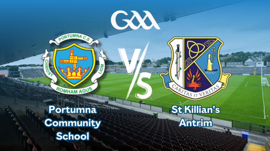 All-Ireland Post Primary Schools Senior B Hurling Semi-Final, Portumna Community School v St Killian's Antrim