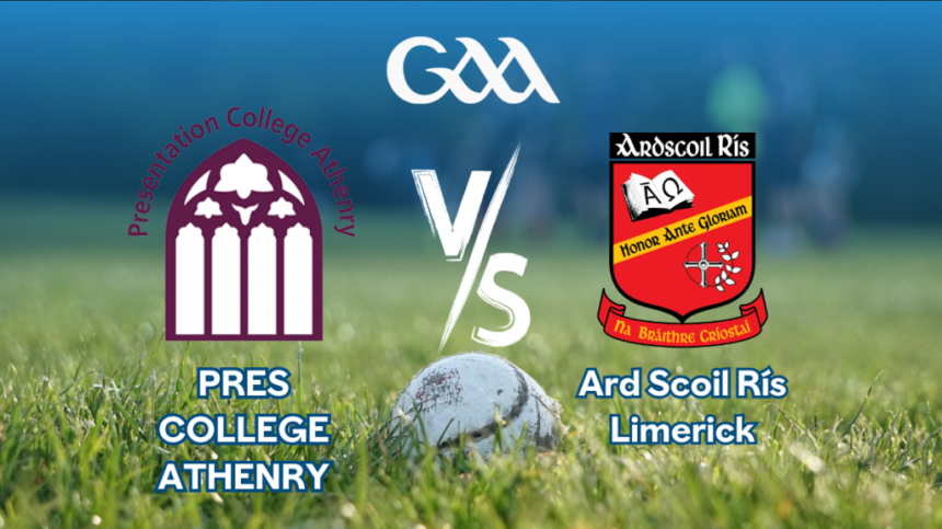 All-Ireland Post Primary Schools Senior ‘A’ Hurling Quarter Final Pres Athenry v Ard Scoil Rís