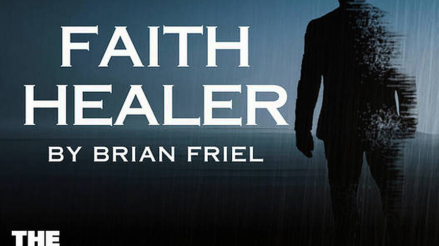'Faith Healer' coming to the Mick Lally Theatre