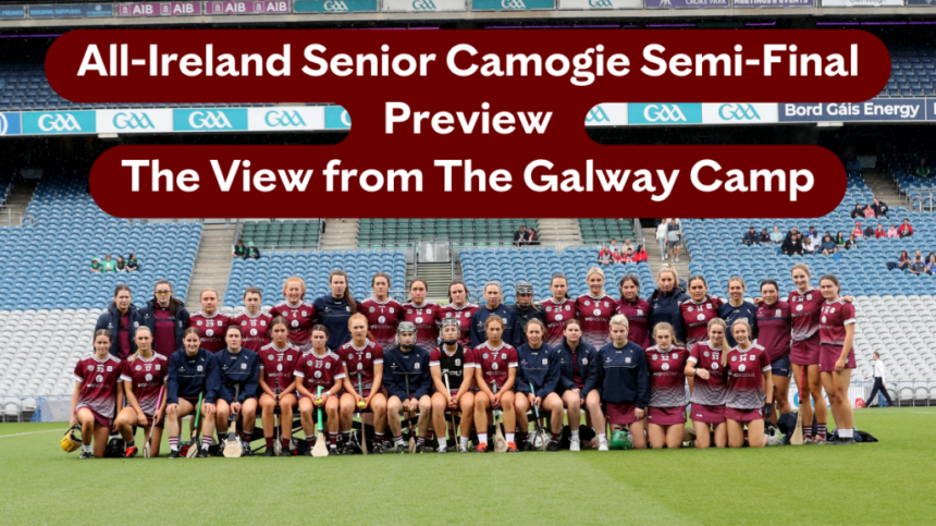 All-Ireland Senior Camogie Semi-Final Preview - The View From The Galway Camp