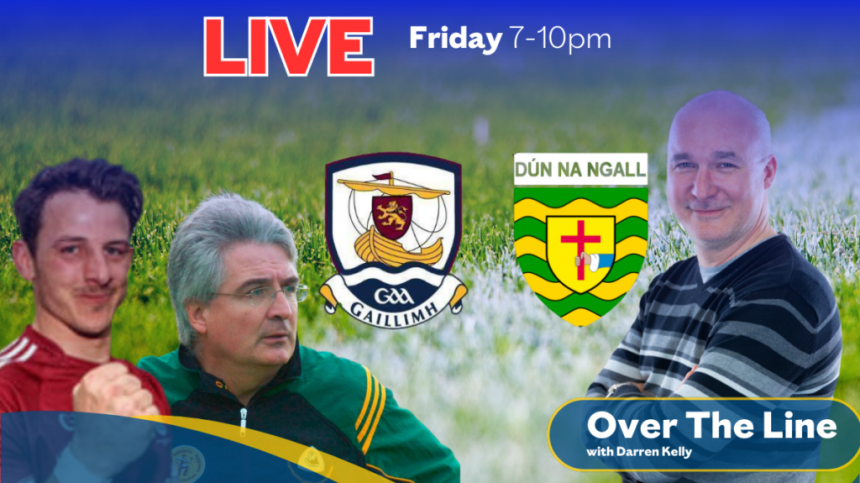 Galway vs Donegal (All-Ireland Football Semi-Final 'Over The Line' Preview with Seán Armstrong and Paul McGettigan)