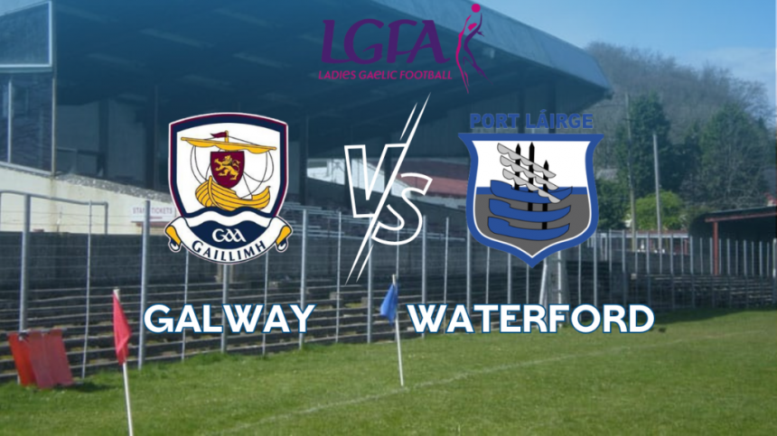 Galway Ladies Footballers are relegated from Division One of the Lidl Ladies National Football League - Commentary and Reaction