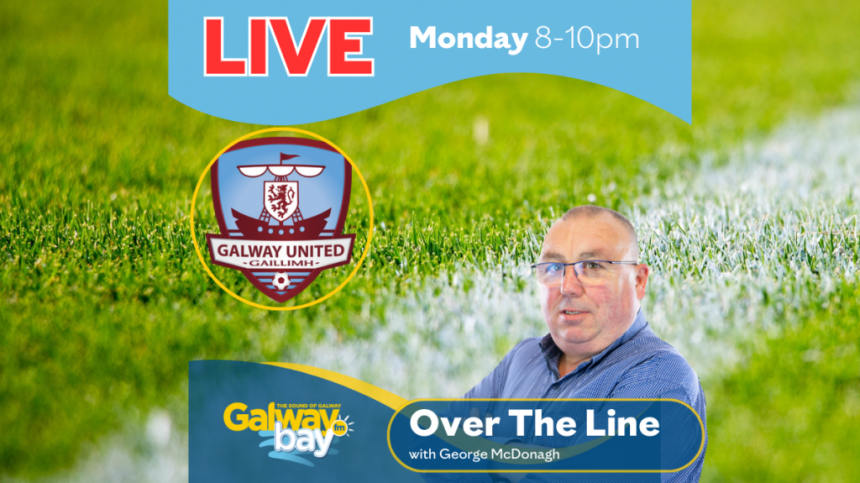 Galway United Half-Season Review on 'Over The Line' with George McDonagh, Cian O'Connell and Ollie Neary