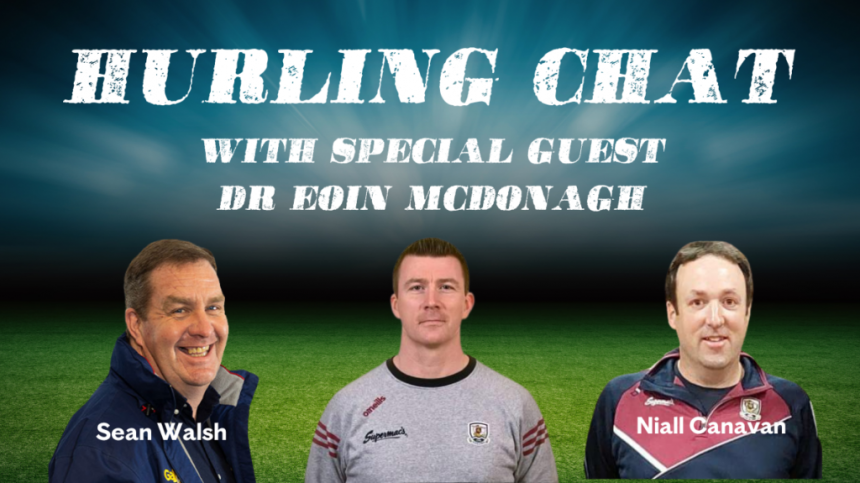 Galway Bay FM's Hurling Chat With Special Guest Dr Eoin McDonagh