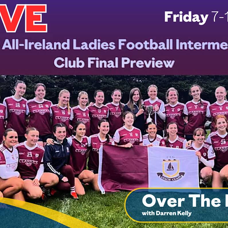 Annaghdown All-Ireland Intermediate LGFA Final 'Over The Line' Preview from Clarke's Corrandulla