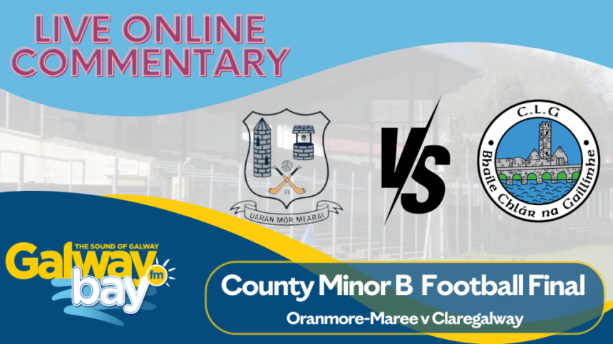 County Minor A Football Final - Oranmore-Maree v Claregalway