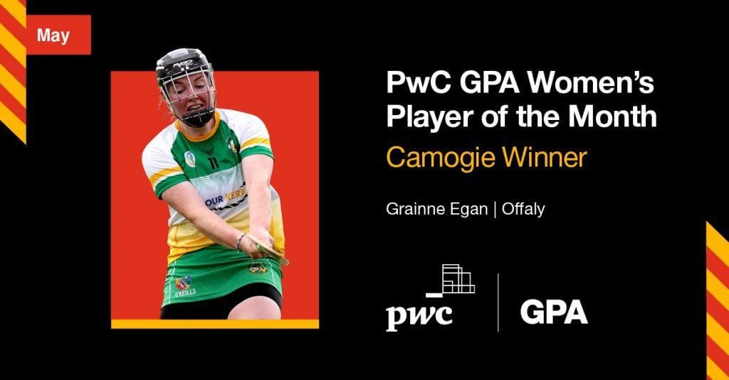 PwC Women’s Player of the Month (camogie)- Gráinne Egan