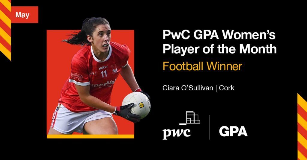 PwC Women’s Player of the Month (football)- Ciara O’Sullivan