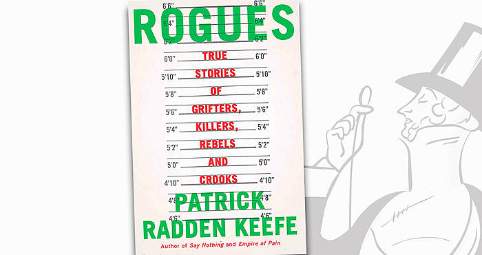 Rogues: True Stories of Grifters, Killers, Rebels and Crooks by Patrick  Radden Keefe