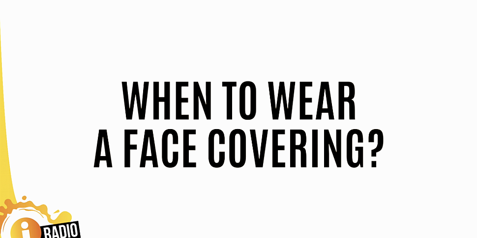 When to wear a face covering?