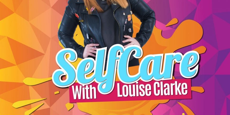 Selfcare With Louise Clarke. P...