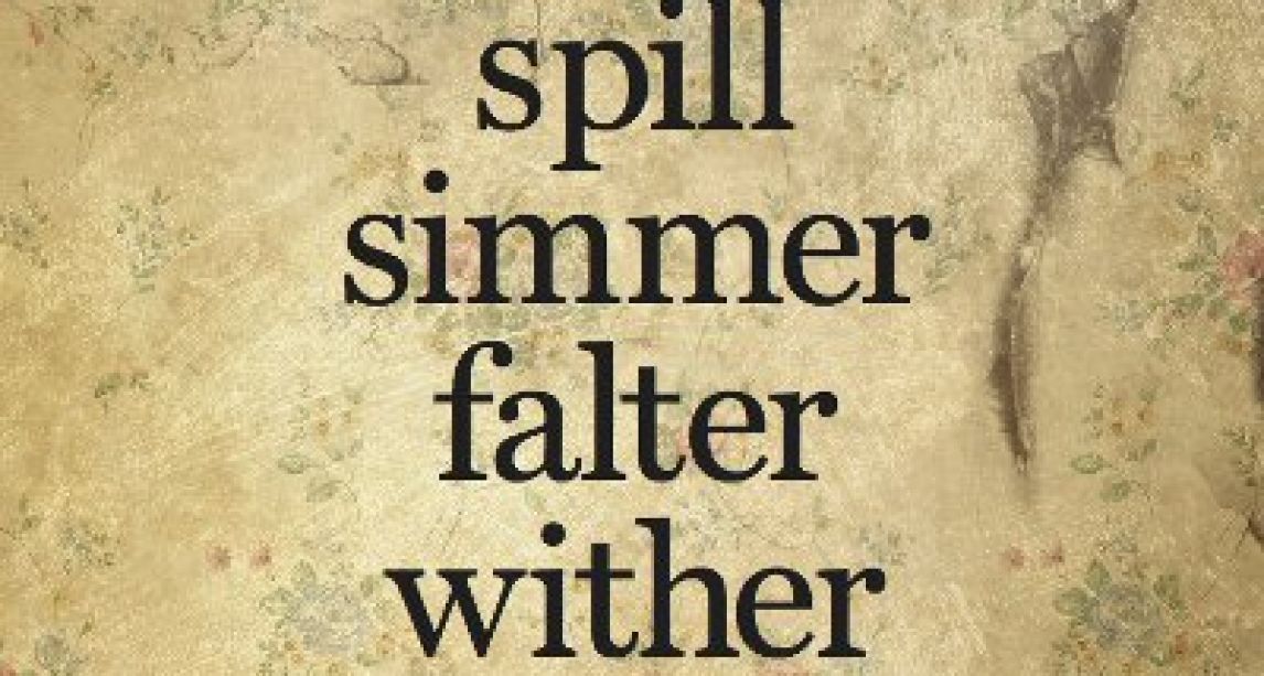 spill simmer falter wither
