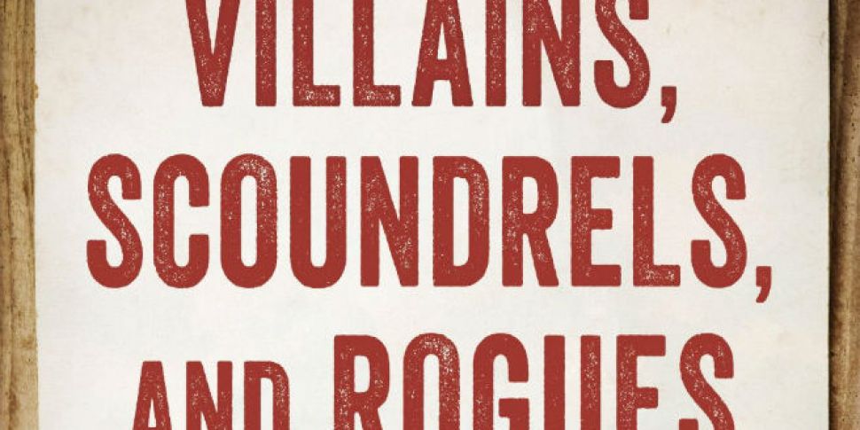 Villains, Scoundrels, and Rogu...