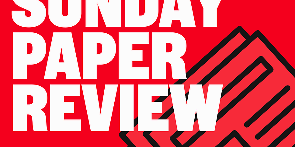 SUNDAY PAPER REVIEW | Cliona F...