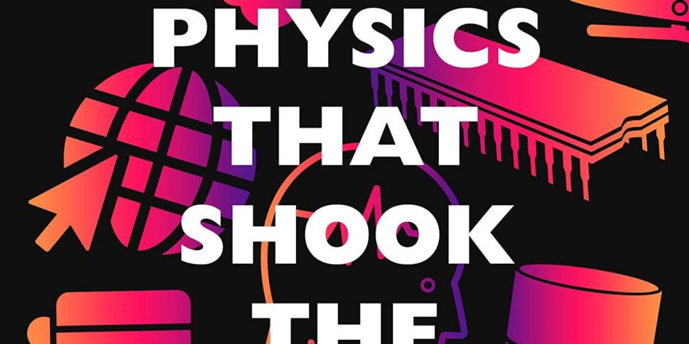 The Physics Discoveries That C...