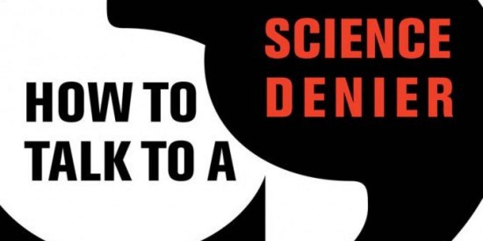 How to talk to a Science Denie...