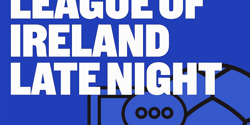 League Of Ireland Late Night:...