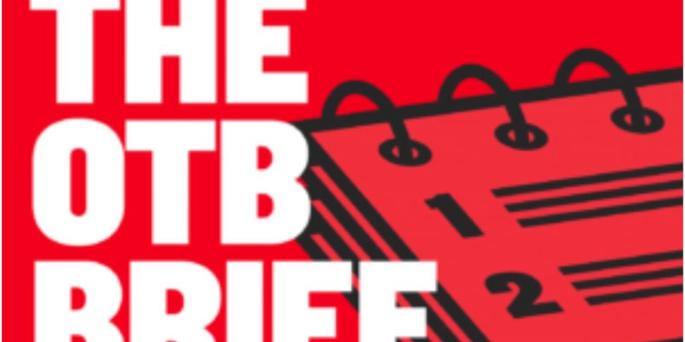 The OTB Brief | Graham Burke's...