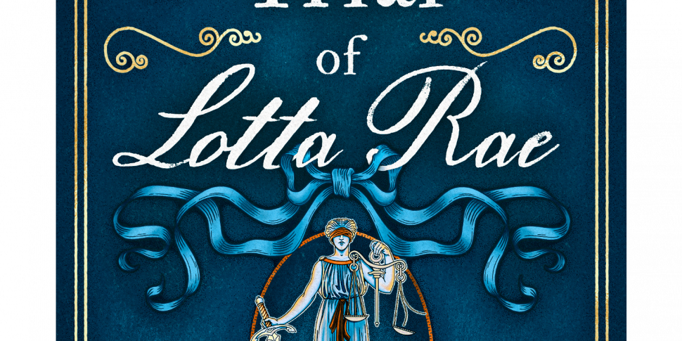 ‘The Trial of Lotta Rae’ By Si...