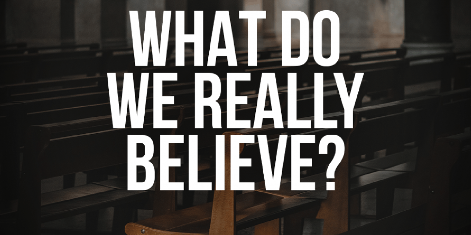 What Do We Really Believe:Chri...