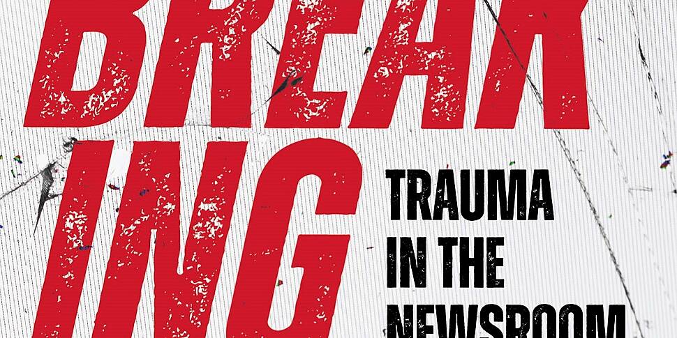 'Breaking' Trauma in the newsr...