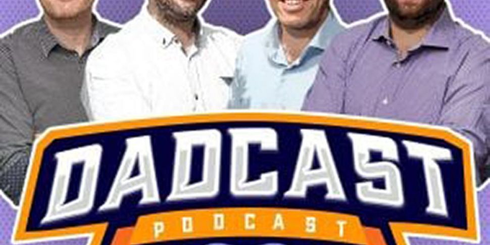 The Dadcast S3 Ep.9: The dads...