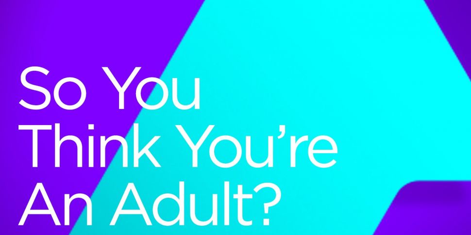 So You Think You're an Adult:...